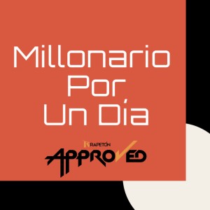 ดาวน์โหลดและฟังเพลง Millonario por un Dia พร้อมเนื้อเพลงจาก Rapeton Approved