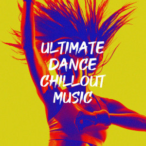 Album Ultimate Dance Chillout Music from Cafe Chillout de Ibiza