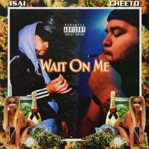 Wait On Me (feat. Isaí) (Explicit)