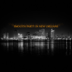 Album Smooth Party in New Orleans from Instrumental Jazz Music Zone