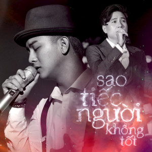 ดาวน์โหลดและฟังเพลง Sao Tiếc Người Không Tốt (feat. Vương Anh Tú) พร้อมเนื้อเพลงจาก Hoai Lam