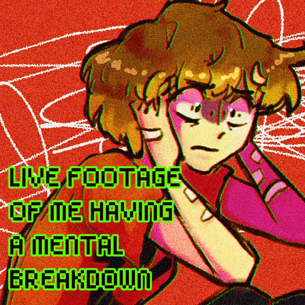 LIVE FOOTAGE OF ME HAVING A MENTAL BREAKDOWN (feat. SOLARIA) (Explicit)