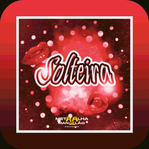 Listen to Solteira (Explicit) song with lyrics from DJ FELYPINHO 013