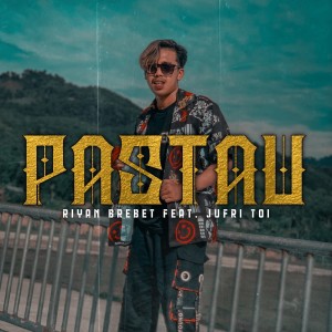 Dengarkan Pastau lagu dari Riyan Brebet dengan lirik