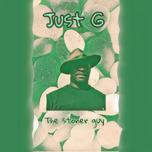 Listen to The Stoner Guy (Explicit) song with lyrics from Just G
