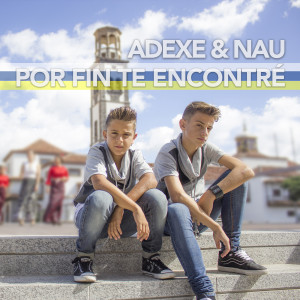 Album Por Fin Te Encontré from Adexe & Nau