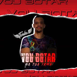 Listen to Vou Botar na Tua Irmã song with lyrics from MC Timbu