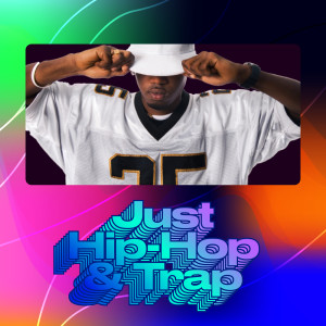 Various的專輯Just Hip-Hop & Trap (Explicit)