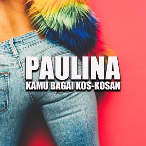 Paulina的专辑Kamu Bagai Kos-Kosan