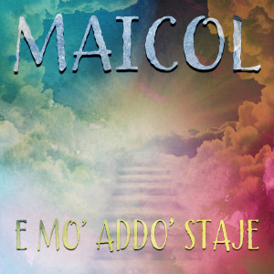 收听Maicol的E mo' addo' staje歌词歌曲