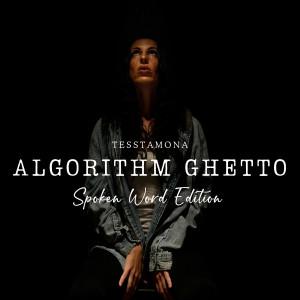 Listen to Algorithm Ghetto (Spoken Word Edition) song with lyrics from Tesstamona