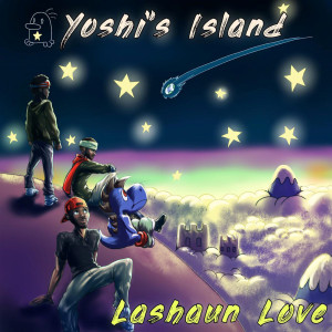 Album Yoshi's Island (Explicit) from LaShaun Love