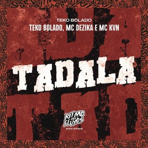收听Teko Bolado的Tadala (Explicit)歌词歌曲