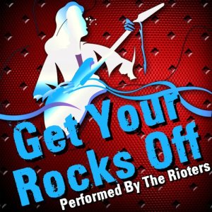 The Rioters的專輯Get Your Rocks Off