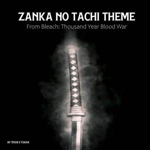 Album Zanka no Tachi Theme (From "Bleach: Thousand Year Blood War") from Dude's Cover