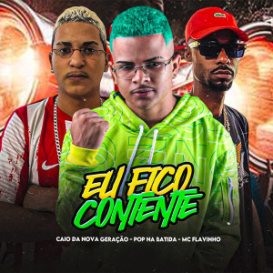 收聽Pop Na Batida的Eu Fico Contente (Explicit)歌詞歌曲