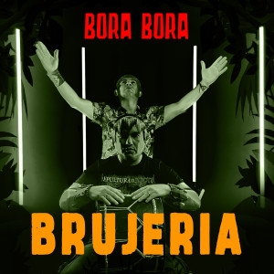 收聽Bora Bora的Brujería歌詞歌曲