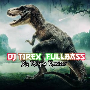 Dengarkan DJ TIREX FullBass lagu dari Respin Fanes Remix dengan lirik