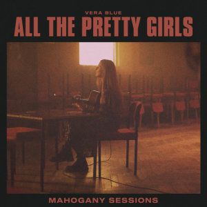 收聽Vera Blue的All The Pretty Girls (Mahogany Sessions)歌詞歌曲