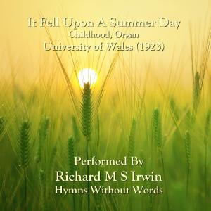 收聽Richard M.S. Irwin的It Fell Upon A Summer Day (Childhood, Organ)歌詞歌曲