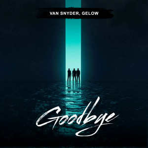 ดาวน์โหลดและฟังเพลง Goodbye พร้อมเนื้อเพลงจาก Van Snyder