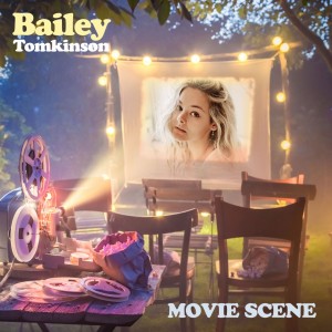 Dengarkan Movie Scene lagu dari Bailey Tomkinson dengan lirik