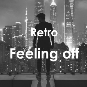 Listen to Feeling Off song with lyrics from Retro