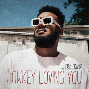 Album Lowkey Loving You from Erik Frank