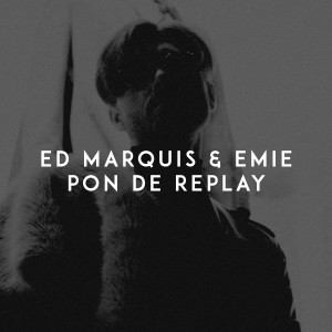 ดาวน์โหลดและฟังเพลง Pon De Replay พร้อมเนื้อเพลงจาก Ed Marquis
