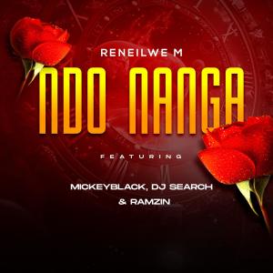 收聽Reneilwe M的Ndo Nanga (feat. Mickeyblack, Dj Search & Ramzin)歌詞歌曲
