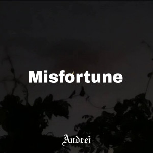 Listen to Misfortune song with lyrics from Andrei