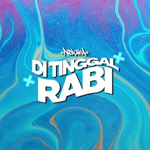 收聽NDX A.K.A.的Ditinggal Rabi歌詞歌曲