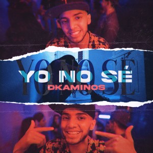 收聽Dkaminos的Yo No Sé歌詞歌曲