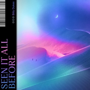ดาวน์โหลดและฟังเพลง Seen It All Before (Explicit) พร้อมเนื้อเพลงจาก Billy Dukes
