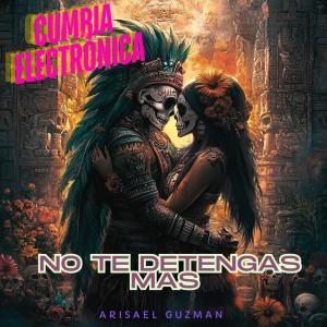 ดาวน์โหลดและฟังเพลง No Te Detengas Mas (Cumbia Electrónica) พร้อมเนื้อเพลงจาก Arisael Guzman