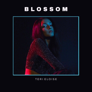 收聽Teri Eloise的Blossom (Explicit)歌詞歌曲