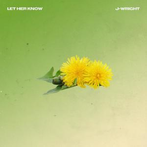 Album LET HER KNOW oleh J-Wright