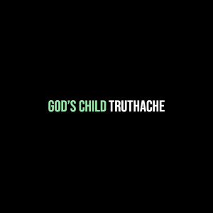 Listen to God’s Child song with lyrics from Truthache