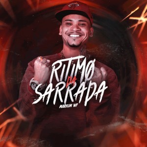 Listen to Ritimo da Sarrada (Explicit) song with lyrics from Markim WF