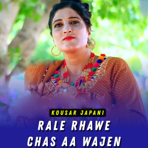Listen to Rale Rhawe Chas Aa Wajen song with lyrics from Kousar Japani