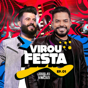 Douglas & Vinicius的專輯Virou Festa (Ao Vivo / EP 1)