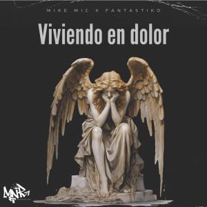 收聽Mike Mic的Viviendo en Dolor (feat. Fantastiko)歌詞歌曲