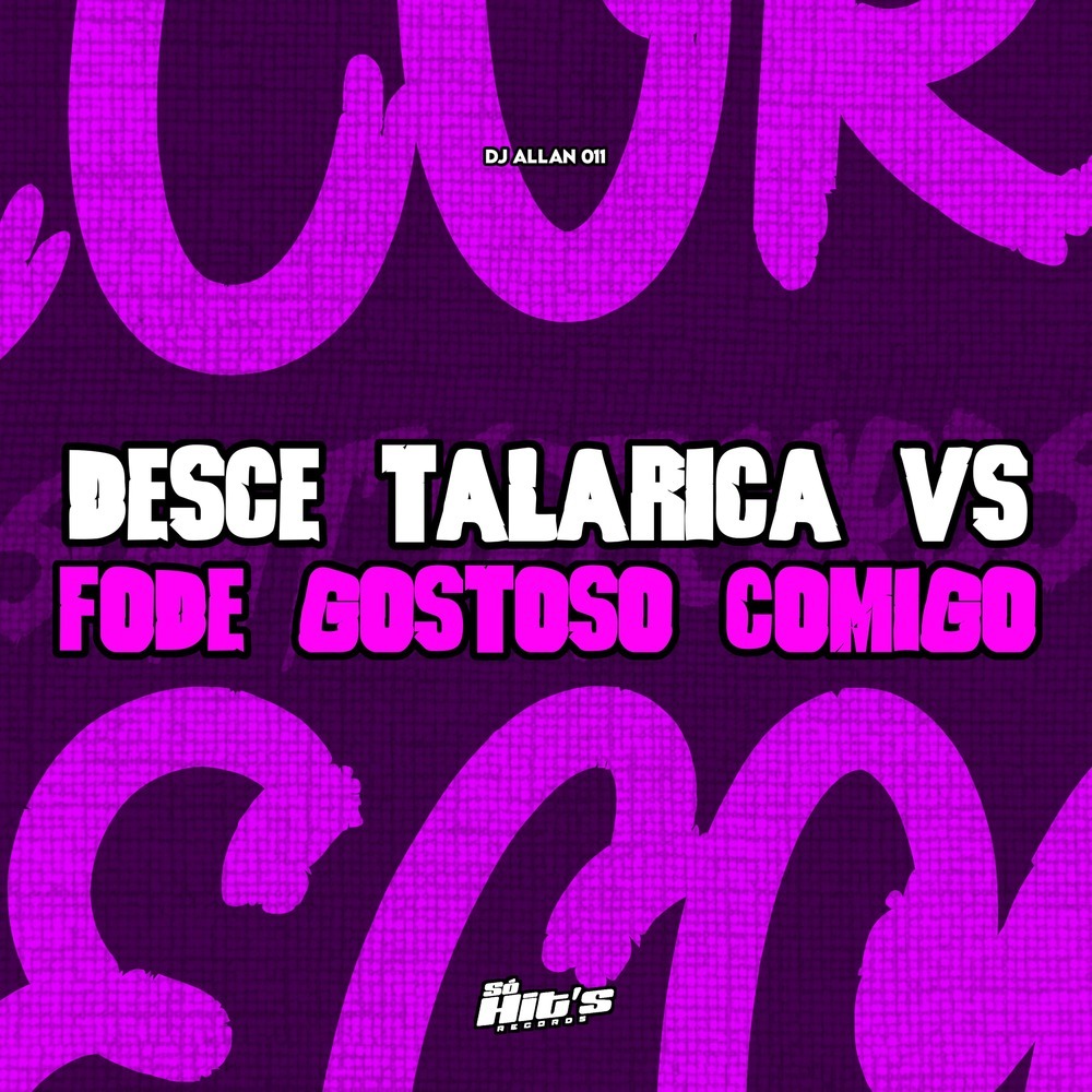 Desce Talarica vs Fode Gostoso Comigo (Explicit)