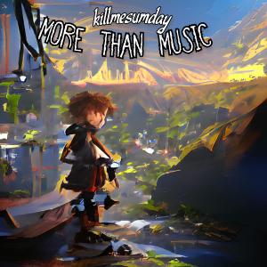 ดาวน์โหลดและฟังเพลง more than music (Explicit) พร้อมเนื้อเพลงจาก killmesumday