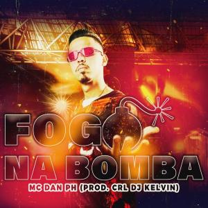 Listen to Fogo na Bomba song with lyrics from MC DAN PH
