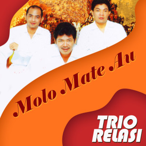 收听Trio Relasi的Molo Mate Au歌词歌曲