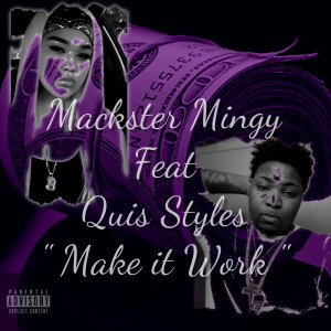 Listen to Mackster Mingy- Make It Work (Explicit) song with lyrics from Mackster Mingy