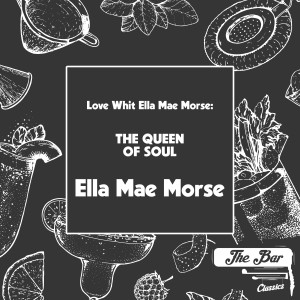 Love Whit Ella Mae Morse: The Queen of Soul