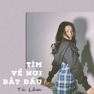 ดาวน์โหลดและฟังเพลง Tìm Về Nơi Bắt Đầu (Beat) พร้อมเนื้อเพลงจาก Tú Lâm