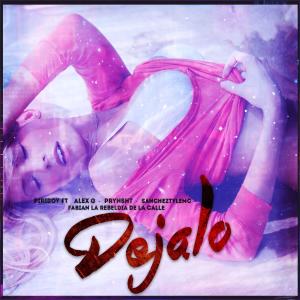 Listen to Déjalo(feat. Alex Gx, Fabian LRDC, Sáncheztyle Mc & Pryns ht) (Explicit) song with lyrics from Piriboy